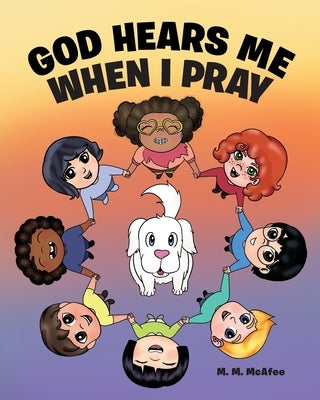 God Hears Me When I Pray by McAfee, M. M.