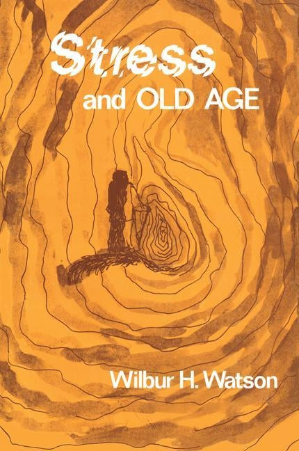 Stress and Old Age by Watson, Wilbur