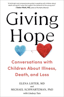 Giving Hope: Conversations with Children about Illness, Death, and Loss by Lister, Elena