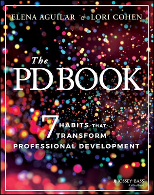 The Pd Book: 7 Habits That Transform Professional Development by Aguilar, Elena