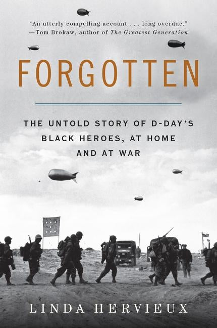 Forgotten: The Untold Story of D-Day's Black Heroes, at Home and at War by Hervieux, Linda