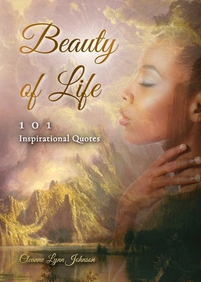 Beauty of life 101 Inspirational Quotes by Johnson, Cleanne