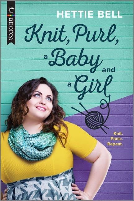 Knit, Purl, a Baby and a Girl: An LGBTQ Romance by Bell, Hettie