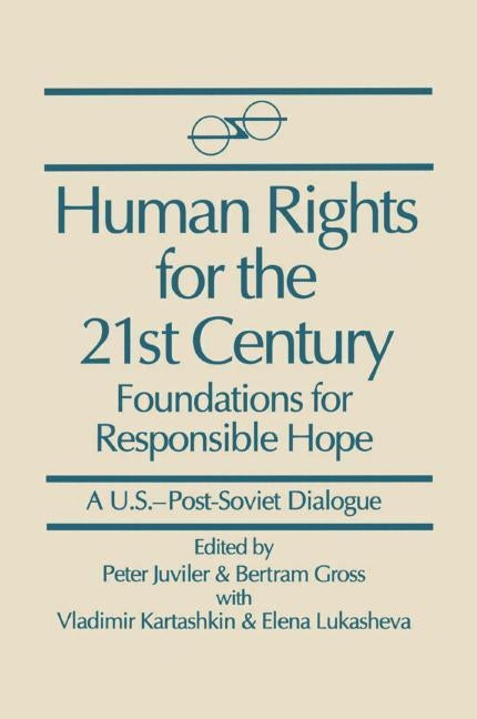 Human Rights for the 21st Century: Foundation for Responsible Hope: Foundation for Responsible Hope by Juviler, Peter