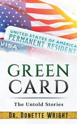 Green Card: The Untold Stories by Wright, Donette
