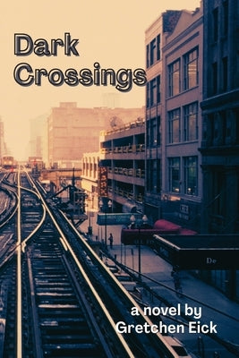Dark Crossings by Eick, Gretchen