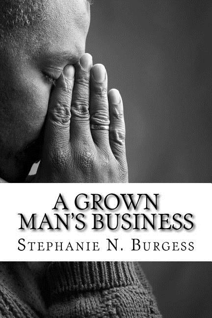 A Grown Man's Business by Burgess, Stephanie N.
