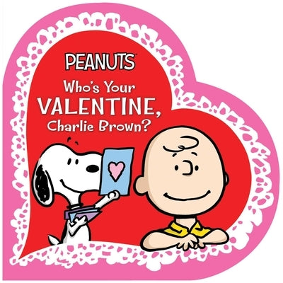 Who's Your Valentine, Charlie Brown? by Schulz, Charles M.