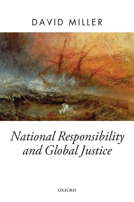 National Responsibility and Global Justice by Miller