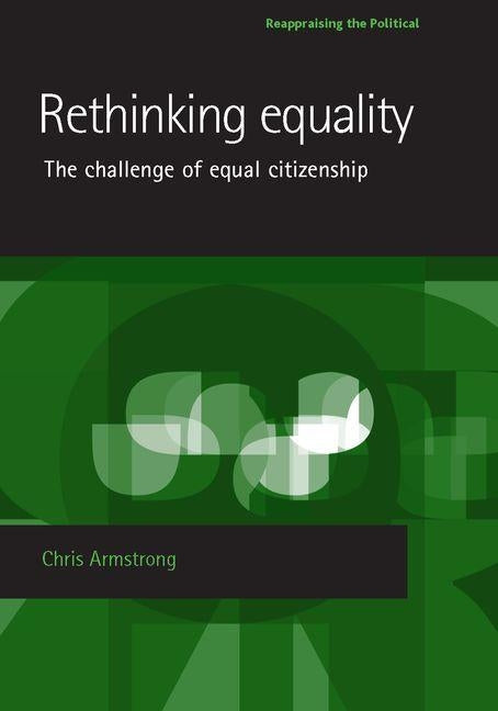 Rethinking Equality: The Challenge of Equal Citizenship by Armstrong, Chris