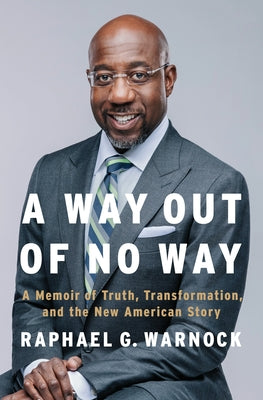 A Way Out of No Way: A Memoir of Truth, Transformation, and the New American Story by Warnock, Raphael G.
