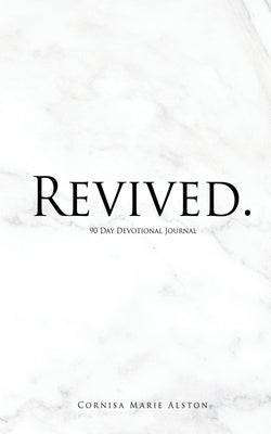 Revived.: 90 Day Devotional Journal by Alston, Cornisa Marie