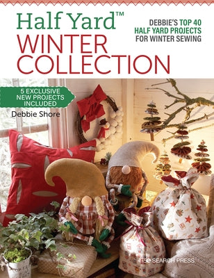 Half Yard(tm) Winter Collection: Debbie's Top 40 Half Yard Projects for Winter Sewing by Shore, Debbie