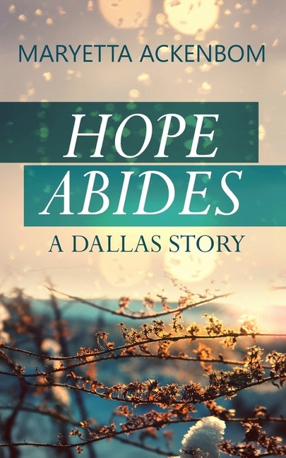 Hope Abides, a Dallas Story by Ackenbom, Maryetta