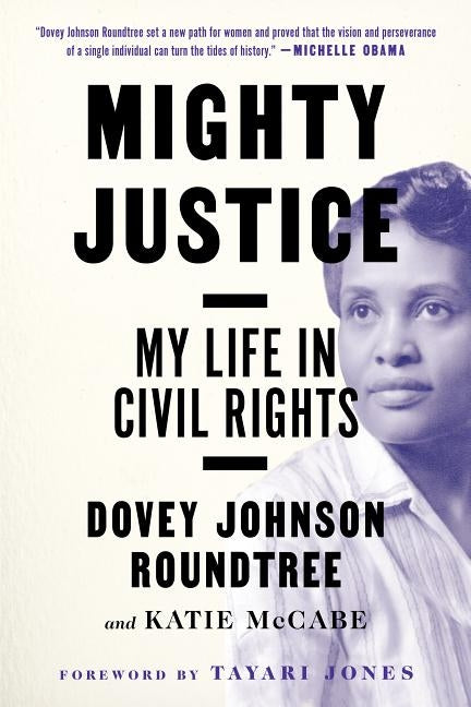 Mighty Justice: My Life in Civil Rights by Roundtree, Dovey Johnson