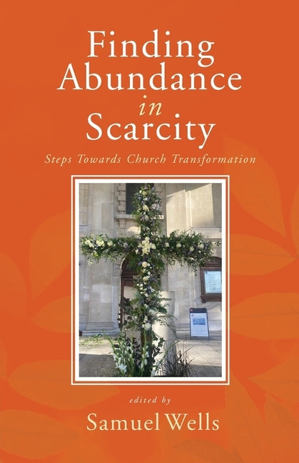 Finding Abundance in Scarcity: Steps Towards Church Transformation A HeartEdge Handbook by Wells, Samuel