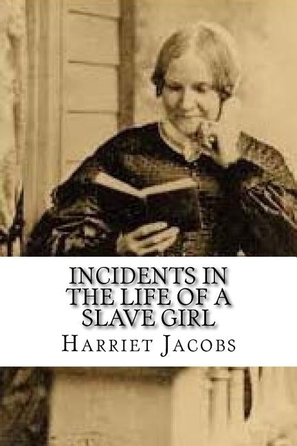 Incidents in the Life of a Slave Girl by Jacobs, Harriet