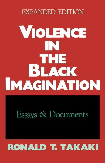 Violence in the Black Imagination: Essays and Documents by Takaki, Ronald T.
