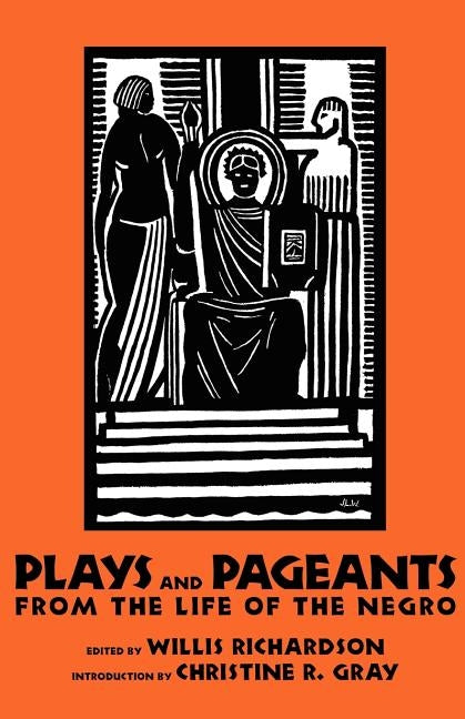 Plays and Pageants from the Life of the Negro by Richardson, Willis