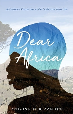 Dear Africa: An Intimate Collection of God's Written Affection by Brazelton, Antoinette