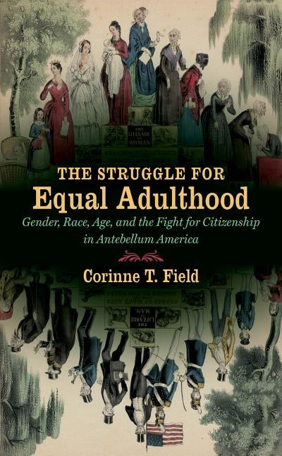 The Struggle for Equal Adulthood by Field, Corinne T.