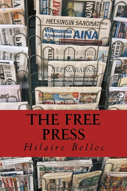 The Free Press by Belloc, Hilaire