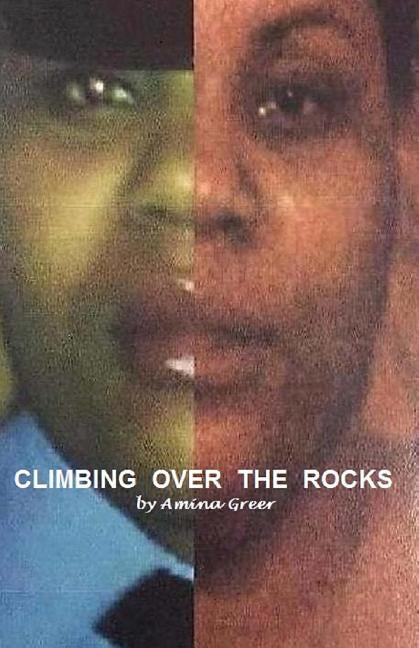 Climbing Over the Rocks by Greer, Amina R.