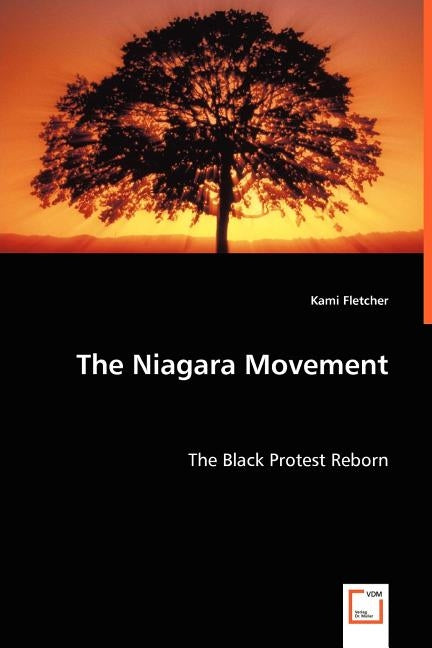 The Niagara Movement - The Black Protest Reborn by Fletcher, Kami