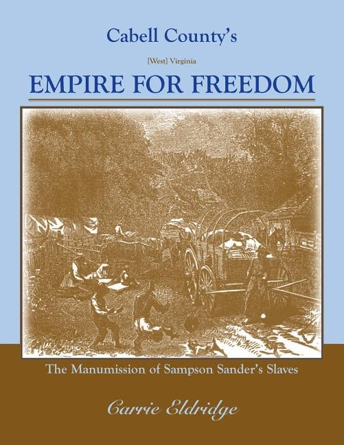 Cabell County's Empire for Freedom by Eldridge, Carrie