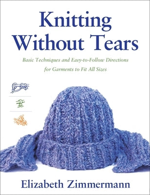 Knitting Without Tears: Basic Techniques and Easy-To-Follow Directions for Garments to Fit All Sizes by Zimmerman, Elizabeth