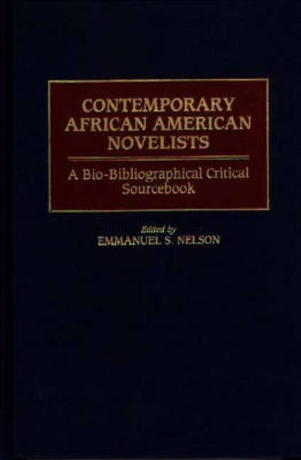 Contemporary African American Novelists: A Bio-Bibliographical Critical Sourcebook by Nelson, Emmanuel