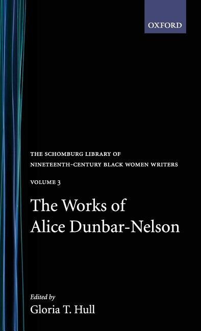 The Works of Alice Dunbar-Nelson: Volume 3 by Dunbar-Nelson, Alice
