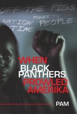 When Black Panthers Prowled Amerika by Pam