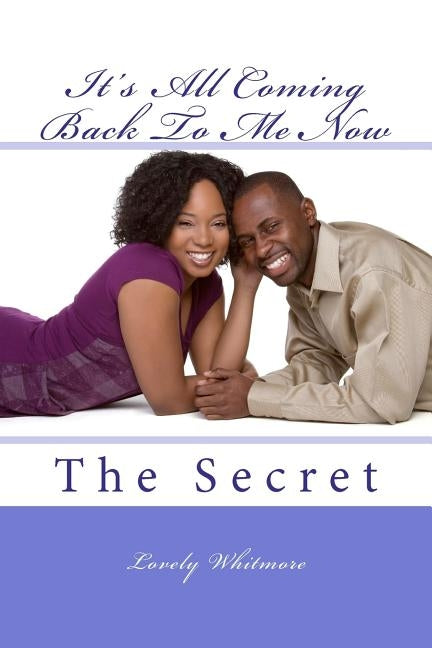 It's All Coming Back To Me Now: The Secret by Whitmore, Lovely