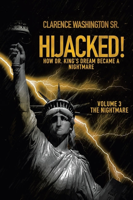 Hijacked!: How Dr. King's Dream Became a Nightmare by Washington, Clarence, Sr.