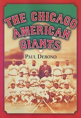 The Chicago American Giants by Debono, Paul