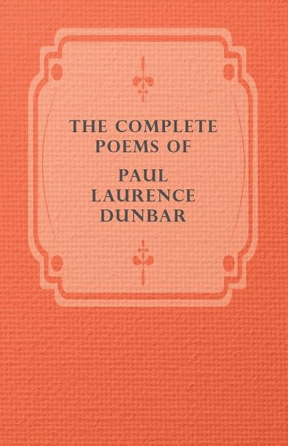 The Complete Poems of Paul Laurence Dunbar by Dunbar, Paul Laurence