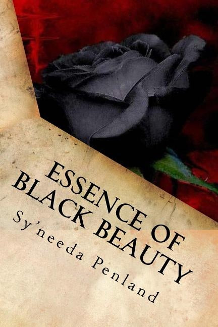 Essence of Black Beauty: A Collection of Inspirational, Romantic and Erotic Poetry by Penland, Sy'needa