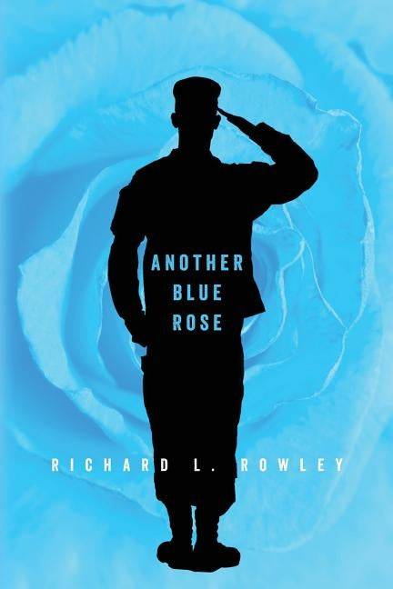 Another Blue Rose by Rowley, Richard L.