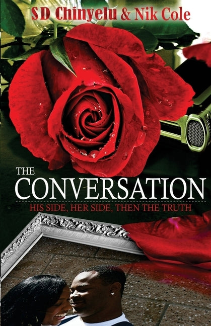The Conversation: His side, Her side, then the truth by Cole, Nik