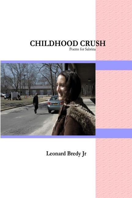 Childhood Crush: Poems for Sabrina by Bredy Jr, Leonard