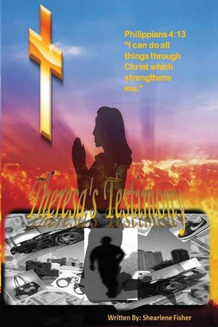 Theresa's Testimony by Fisher, Shearlene B.