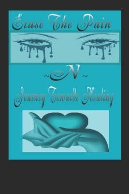 Erase The Pain & Journey Towards The Healing..... by Creations, Moneq Poetic