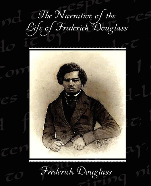 The Narrative of the Life of Frederick Douglass by Douglass, Frederick