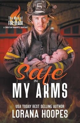 Safe in My Arms: A Christian Romantic Suspense by Hoopes, Lorana