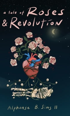 A Tale of Roses: & Revolution by Sims, Alphonse B., II
