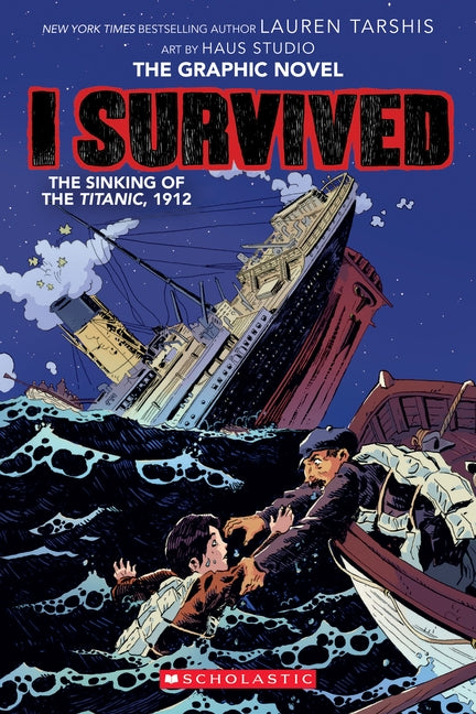 I Survived the Sinking of the Titanic, 1912 (I Survived Graphic Novel #1): A Graphix Book, Volume 1 by Tarshis, Lauren