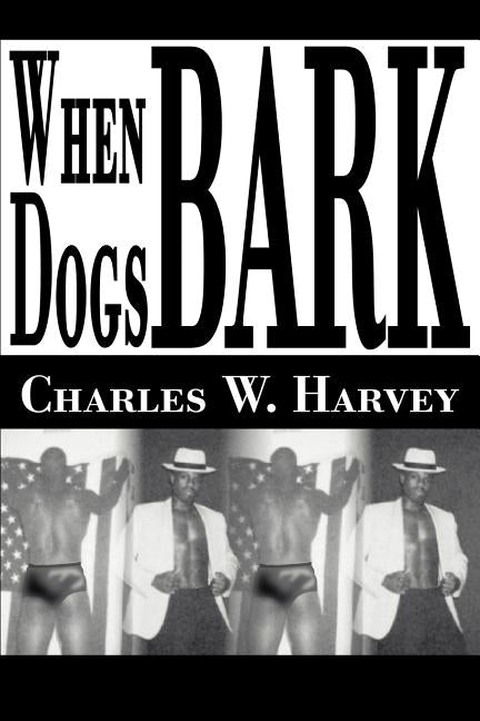 When Dogs Bark by Harvey, Charles W.
