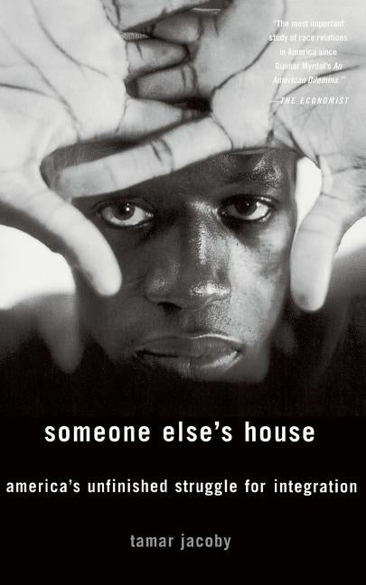 Someone Else's House: America's Unfinished Struggle for Integration by Jacoby, Tamar
