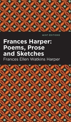 Frances Harper: Poems, Prose and Sketches by Harper, Frances Ellen Watkins